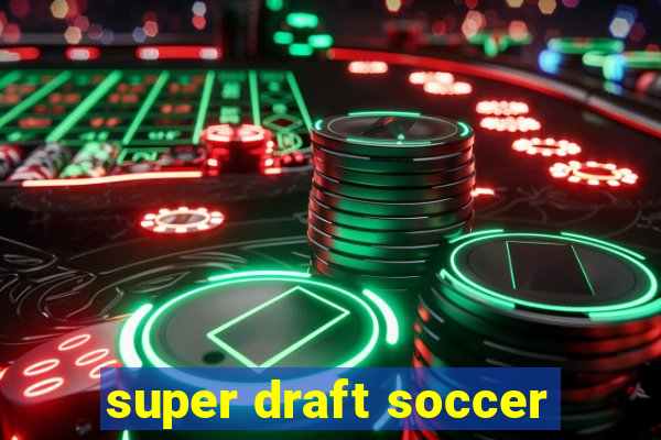 super draft soccer